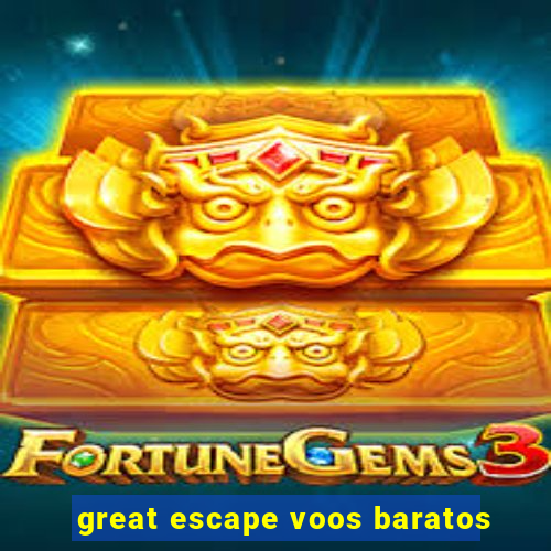 great escape voos baratos